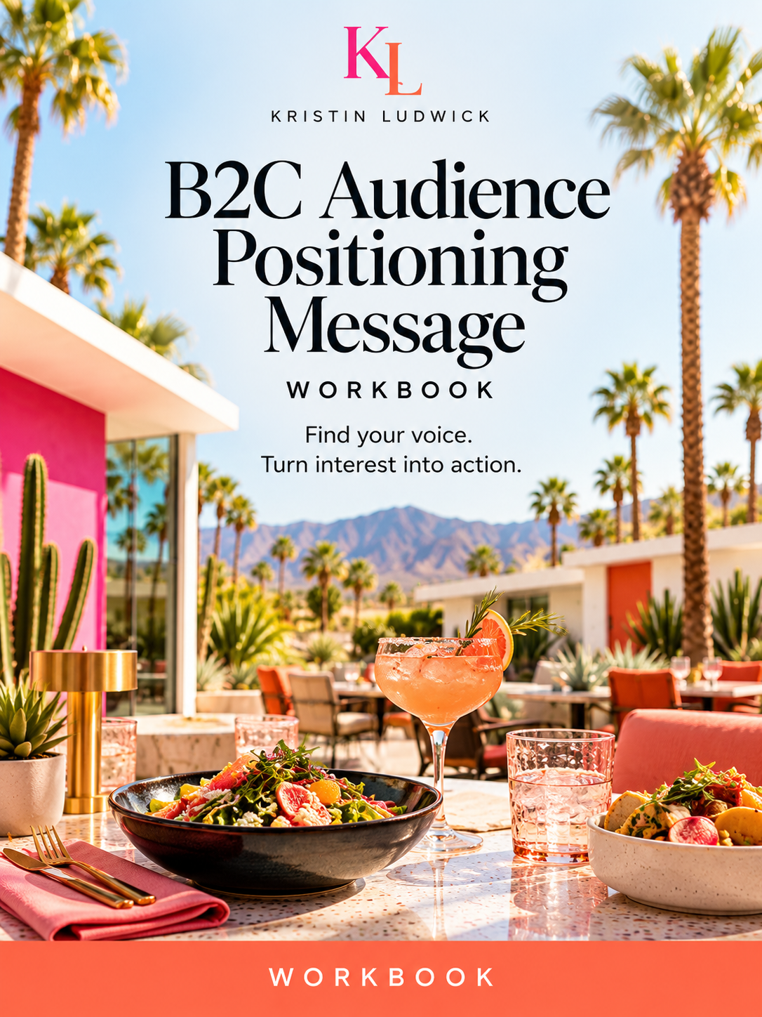 B2C Audience, Positioning + Message Alignment Workbook — B2C workbook by Kristin Ludwick